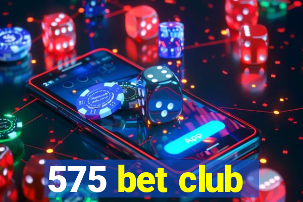 575 bet club